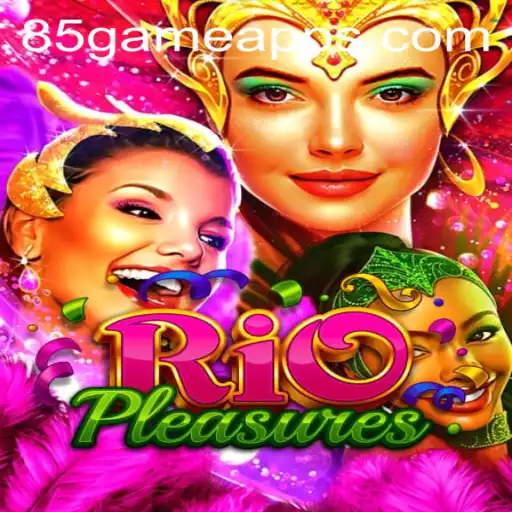 RioPleasures: An Immersive Gaming Experience with 85.Game